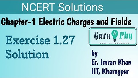 NCERT Chapter-1, Exercise 1.27 Solution, Physics Class 12