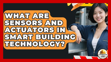 What Are Sensors And Actuators In Smart Building Technology? - Construction Jobs