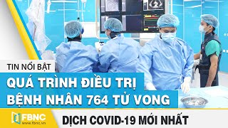 Dịch covid-19 hôm nay | Thông tin mới nhất về bệnh nhân 764 tử vong | Virus Corona 2/9 | FBNC