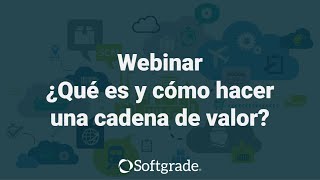 Webinar - ¿Qué es y cómo hacer una cadena de valor?