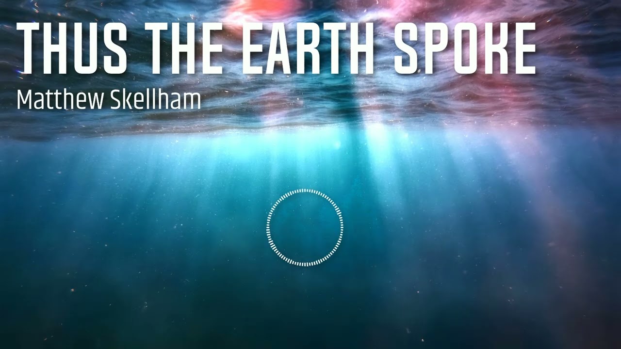 Thus the Earth Spoke - Matthew Skellham