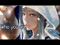 「Nightcore」→ Who You Are