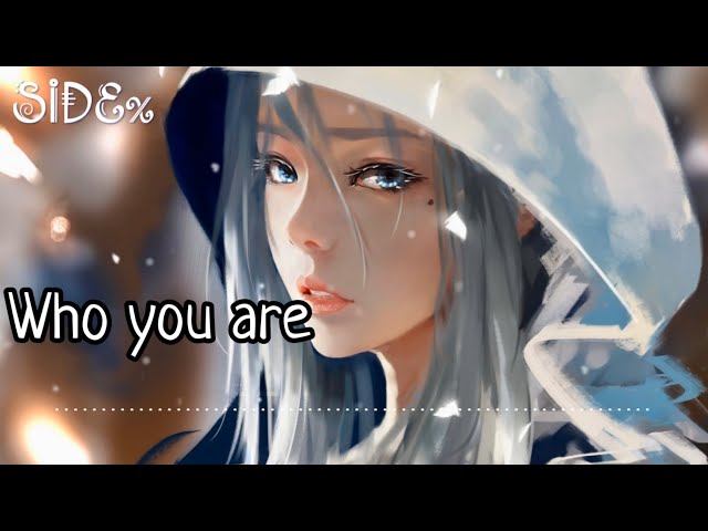 「Nightcore」→ Who You Are class=