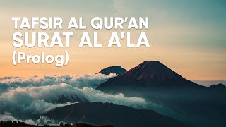 Kajian Tafsir Al Qur'an Surat Al A'la : Prolog - Ustadz Abdullah Zaen, Lc., MA.
