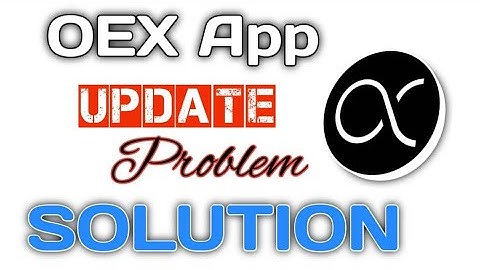 OEX App Update Issues Solved || Unlock New Features on Latest || Error Resolved