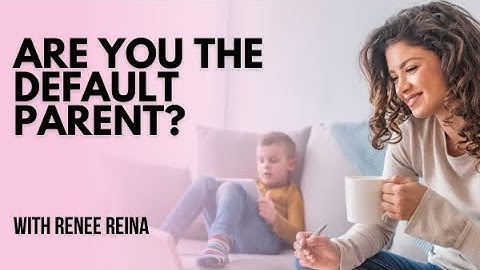 The Default Parent EXPLAINED | Renee Reina