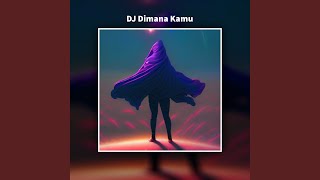 Dj Dimana Kamu (Remix)