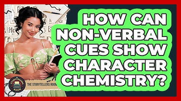 How Can Non-Verbal Cues Show Character Chemistry?