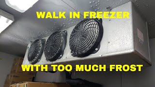 WALK IN FREEZER WITH TOO MUCH FROST