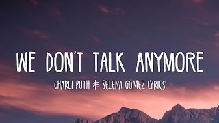 Charli Puth & Selena Gomez - We Don't Talk Anymore (Lyrics)