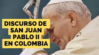 Discurso de San Juan Pablo II en Colombia