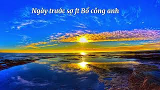 Video thumbnail of "Ngày trước sợ ft Bồ công anh Remix (Minh Phùng)"