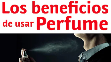 ¿Cuáles son los beneficios del perfume?