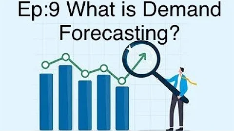 Ep:9 What Is Demand Forecasting?
