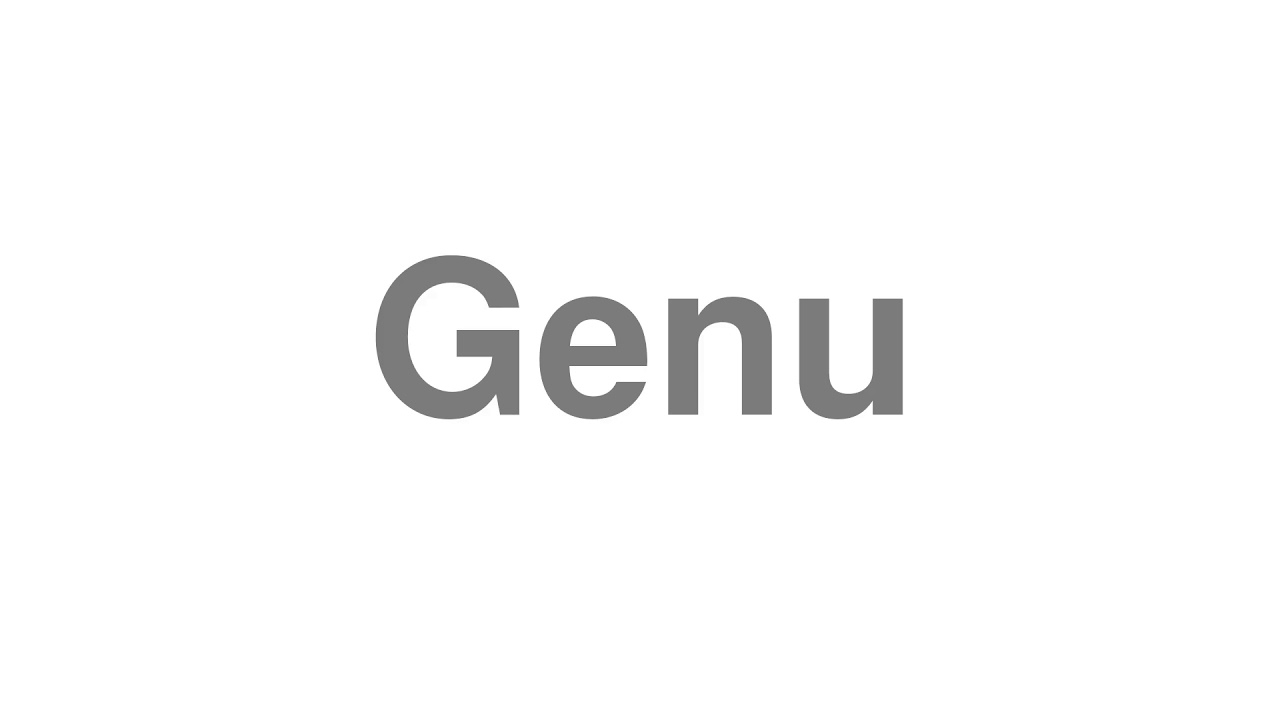 How to Pronounce "Genu"