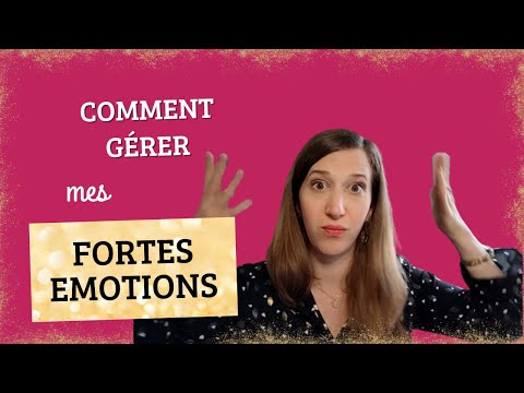 Comment gérer mes fortes émotions ? Méthode efficace !