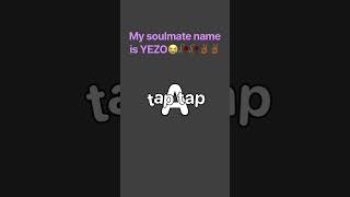 Soulmate name is ￼YOZO😭✌🏾🥀 ( nah that’s cra cra)