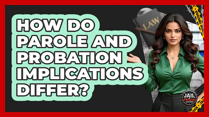 How Do Parole And Probation Implications Differ? - Jail & Prison Insider