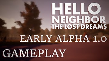 Hello Neighbor - The Lost Dreams Early Alpha 1.0 Gameplay