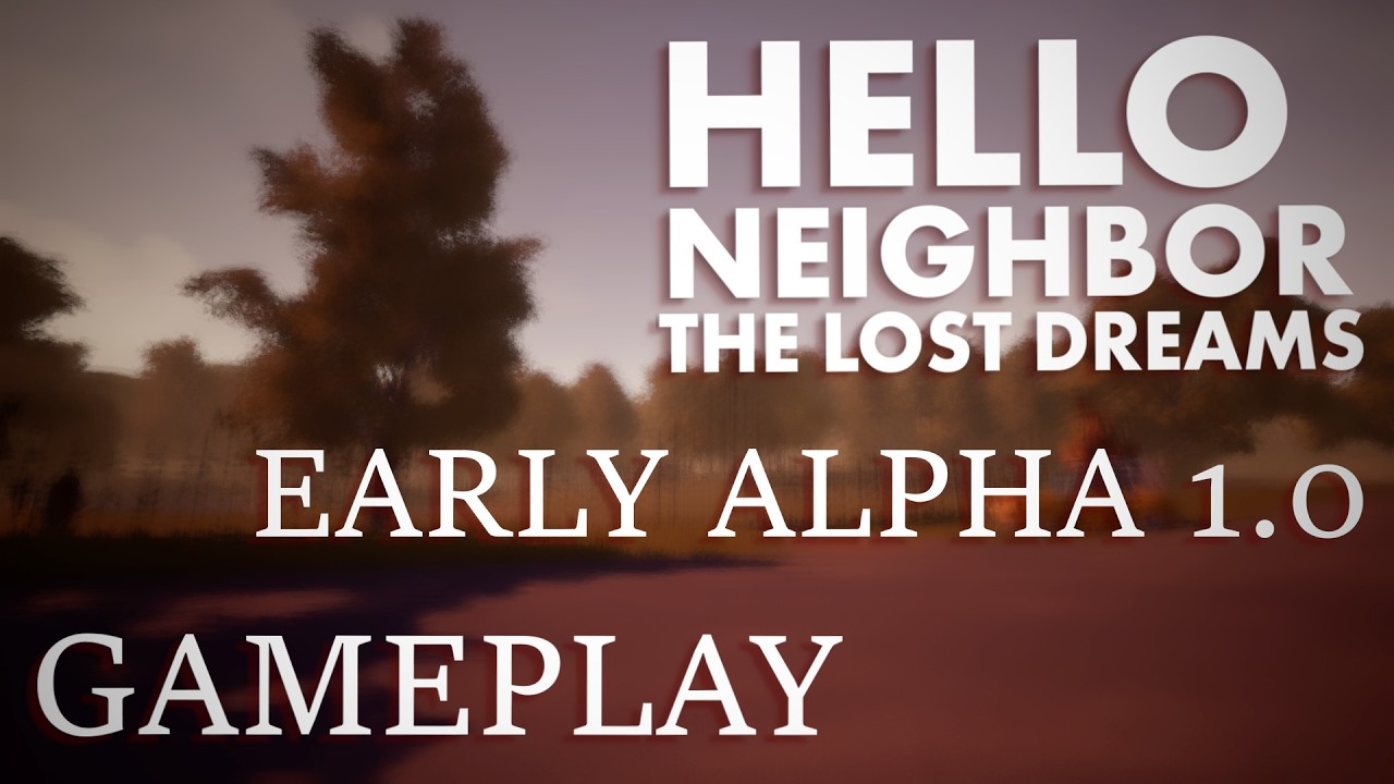 Hello Neighbor - The Lost Dreams Early Alpha 1.0 Gameplay