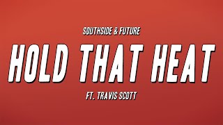 Southside & Future - Hold That Heat ft. Travis Scott (Lyrics)