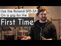 Use the Roland SPD-SX on a Gig for the First Time