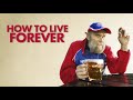 How To Live Forever Official Trailer 