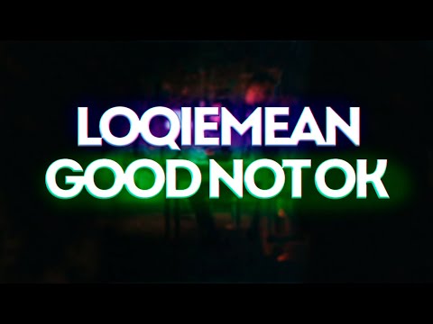 Loqiemean - Good Not Ok // Текст песни // 2021