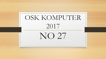 PEMBAHASAN SOAL OSK KOMPUTER INFORMATIKA 2017 NO 27