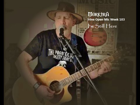 Hive Open Mic Week 103 - I'm Still Here