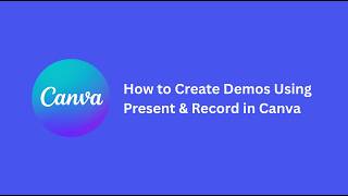 How to Easily Create Demo Videos Using Canva