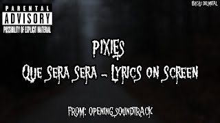 Pixies - Que Sera, Sera (On Screen)