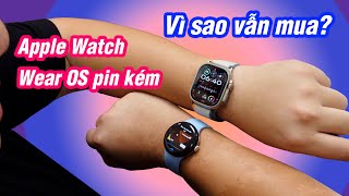 Vì sao Apple Watch, đồng hồ Wear OS pin kém mà người ta vẫn mua?