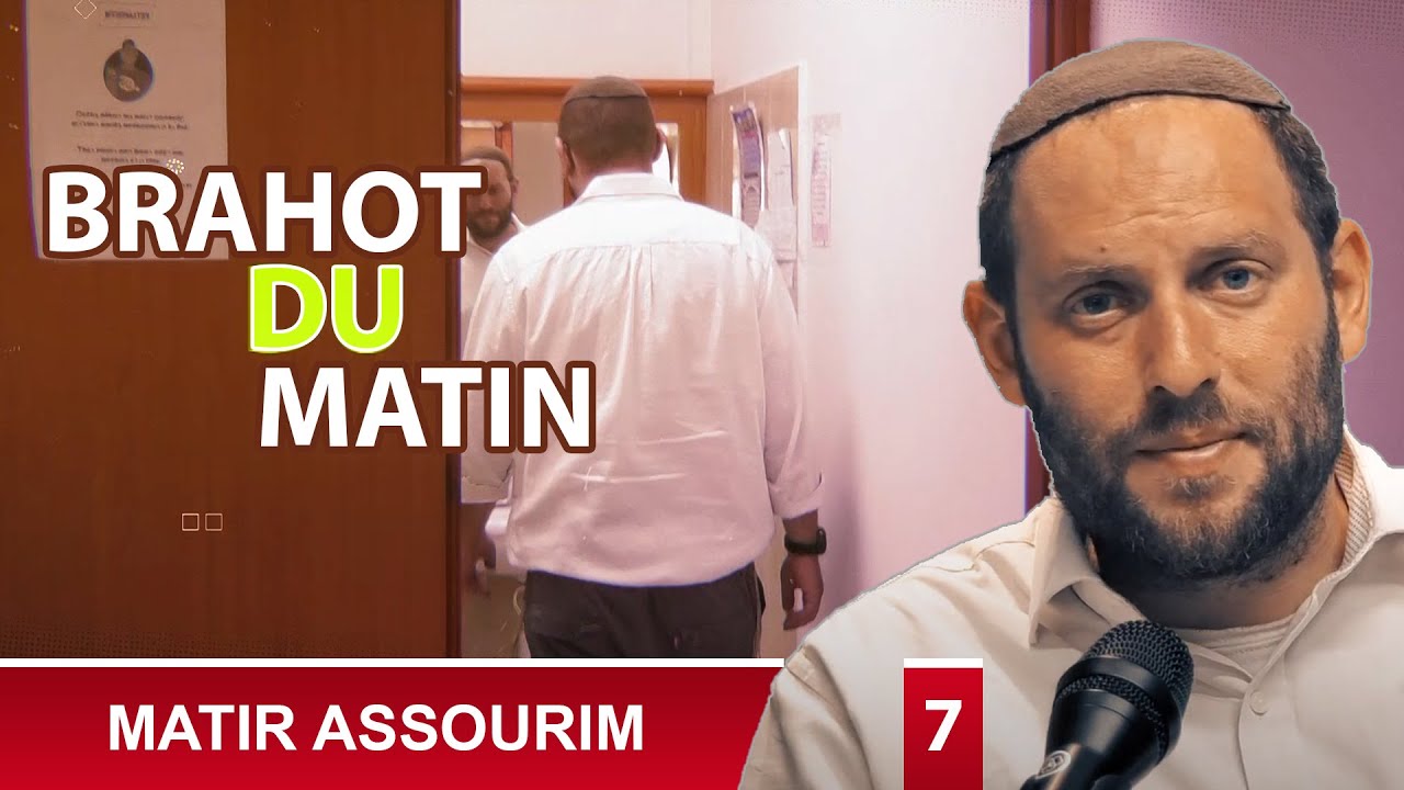 LES BRAHOT DU MATIN 7 - (Bénédiction) - MATIR ASSOURIM - Rav Eytan Fiszon