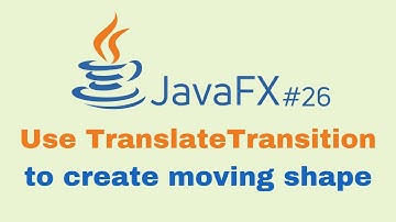 JavaFX and Scene Builder Course - IntelliJ #26: TranslateTransition animating shape