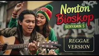 NONTON BIOSKOP - Benyamin S | Cover Reggae Version
