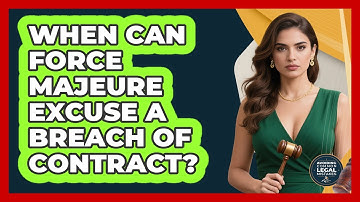 When Can Force Majeure Excuse A Breach Of Contract? - Avoiding Common Legal Mistakes