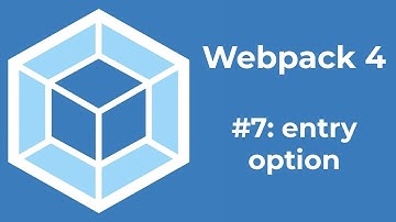 Webpack 4 Tutorial 7: entry option