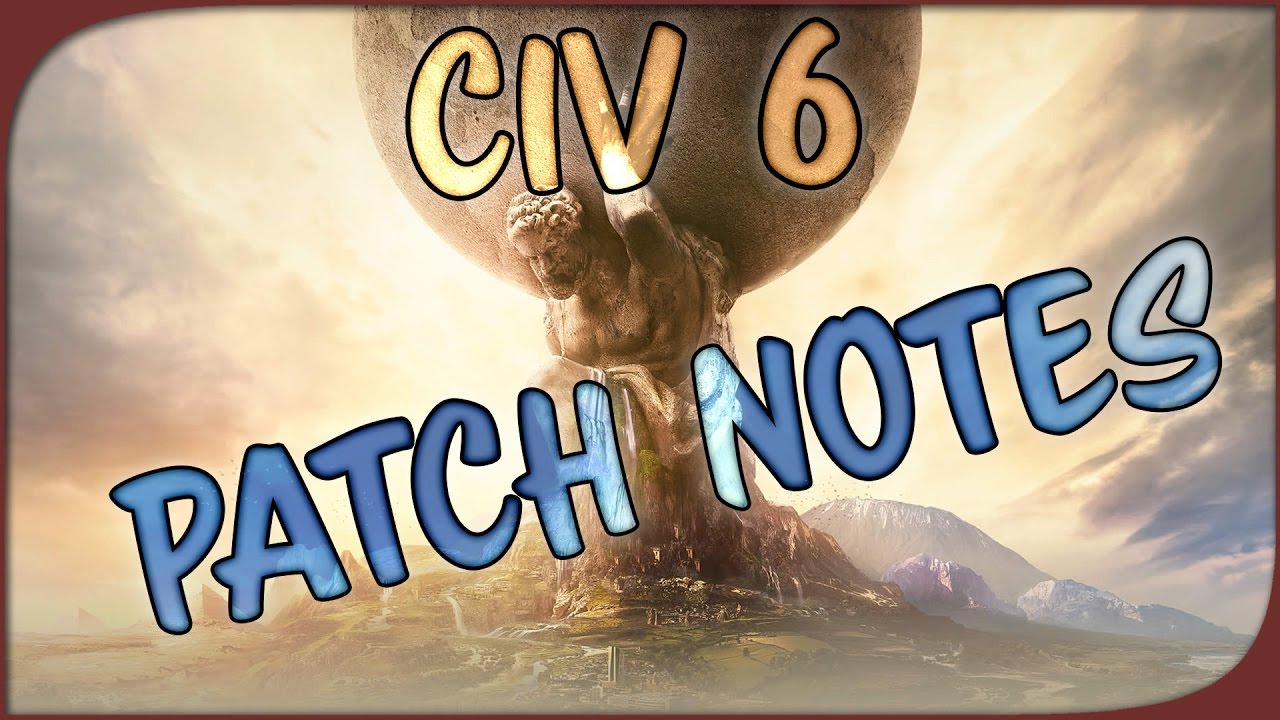civilization vi update notes civilization vi update notes