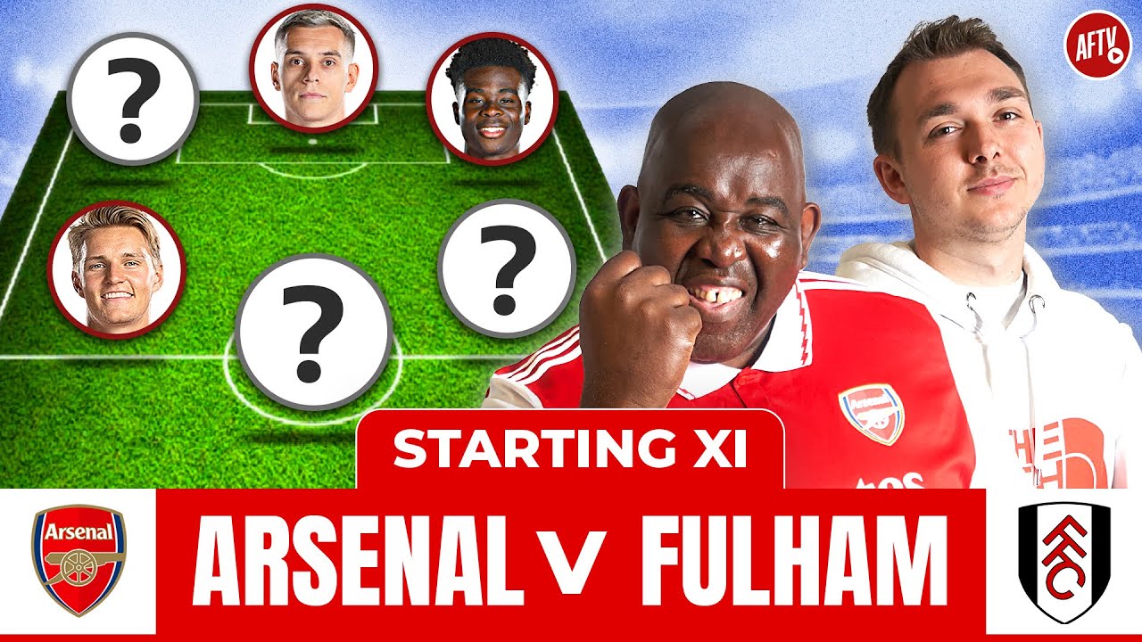 Arsenal vs Fulham Starting XI Live