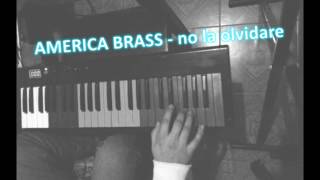 Video thumbnail of "america brass no la olvidare teclado"