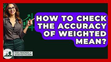 How To Check The Accuracy Of Weighted Mean? - The Friendly Statistician