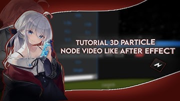 Tutorial 3D Particle Node Video Like AFTER EFFECTS!!