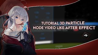 Tutorial 3D Particle Node Video Like AFTER EFFECTS!!