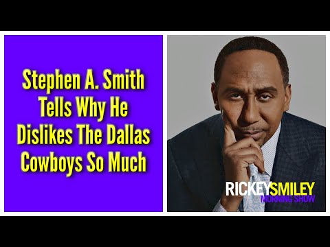 Stephen A. Smith Tells Why He Dislikes The Dallas Cowboys So Much