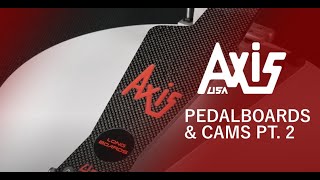 Axis Pedalboards and Cams part 2