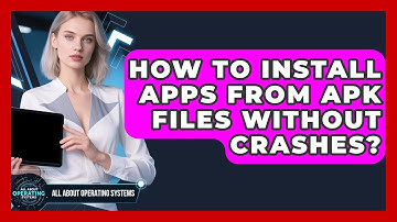 How To Install Apps From APK Files Without Crashes? - All About Operating Systems