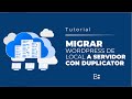 🚀 Cómo MIGRAR WORDPRESS de localhost a servidor/hosting【Duplicator】