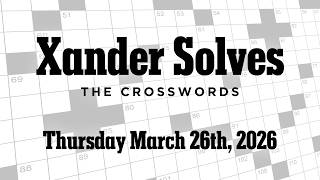 Thursday March 26th, 2026 | NYT Crossword | Xander Solves