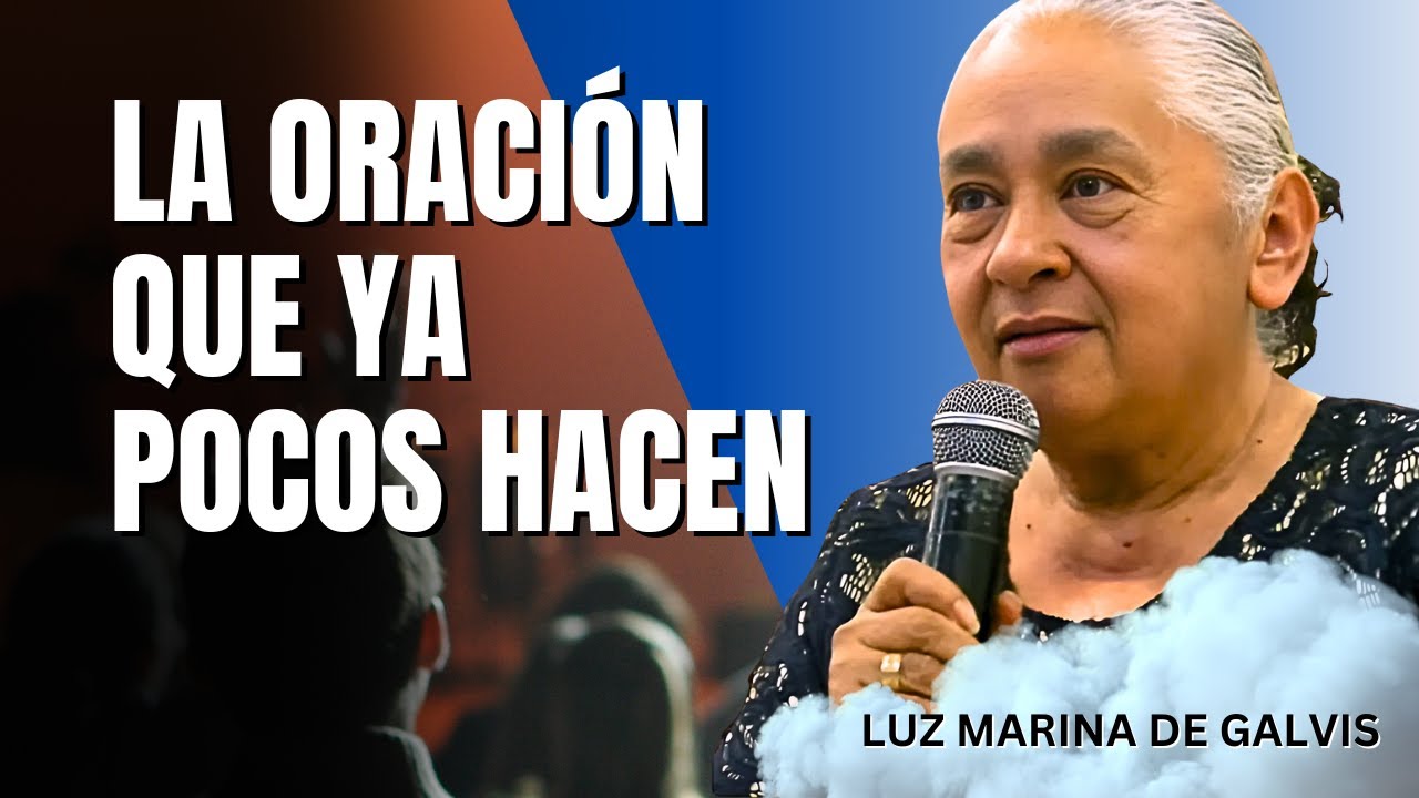 LUZ MARINA VILLA DE GALVIS - ¡La Oración que ha sido Olvidada!